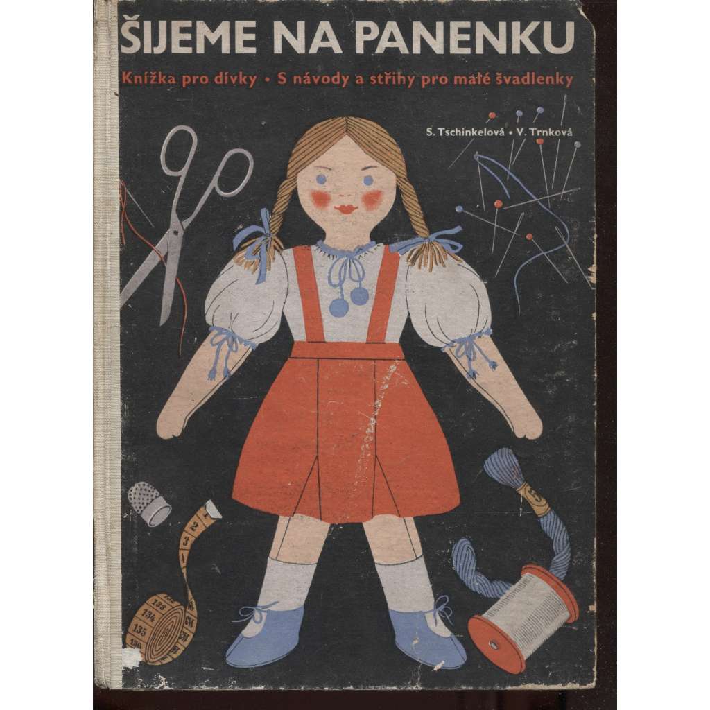 Šijeme pro panenku. Kniha pro dívky s návody a střihy pro malé švadlenky i pro jejich maminky (šití, střihy, ruční práce)