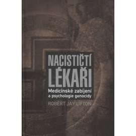 Nacističtí lékaři. Medicínské zabíjení a psychologie genocidy (genocida, nacismus)