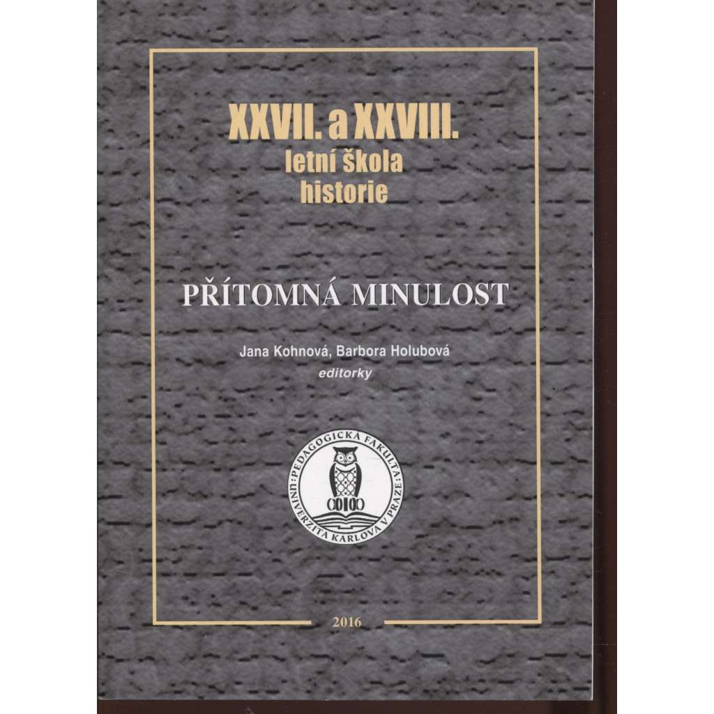 Přítomná minulost: XXVII. a XXVIII. letní škola historie