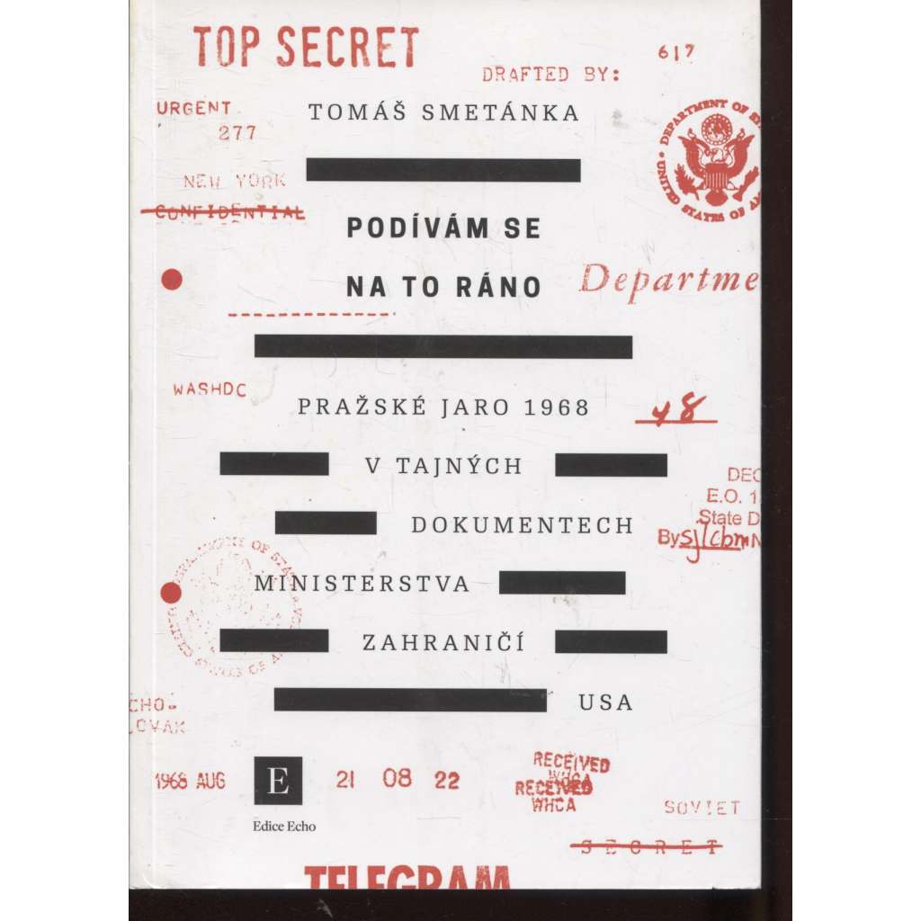 Podívám se na to ráno: Pražské jaro 1968 v tajných dokumentech ministerstva zahraničí USA