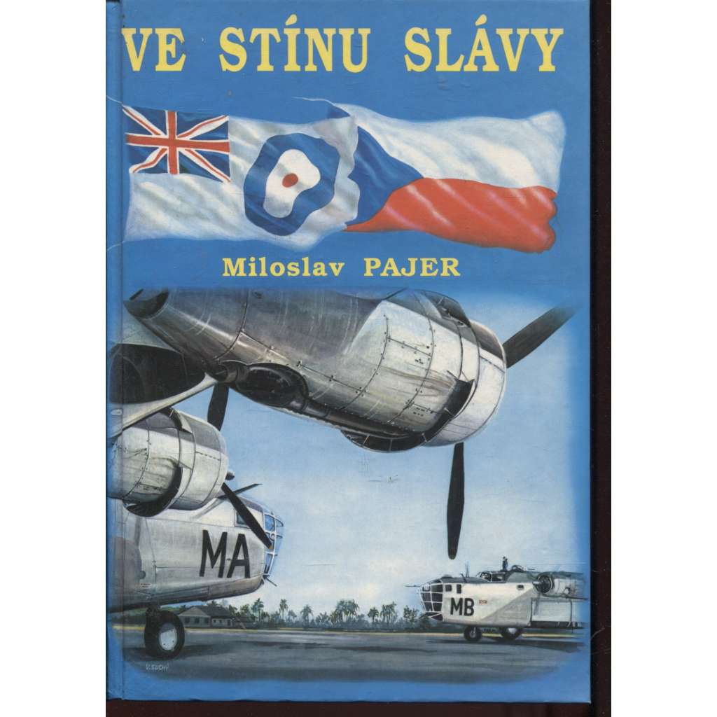 Ve stínu slávy (Bojový výcvik československých letců, příslušníků bombardovacích a dopravních jednotek RAF, ve Velké Británii v letech 1940 - 1946; letci, piloti, letectvo, 2. světová válka)