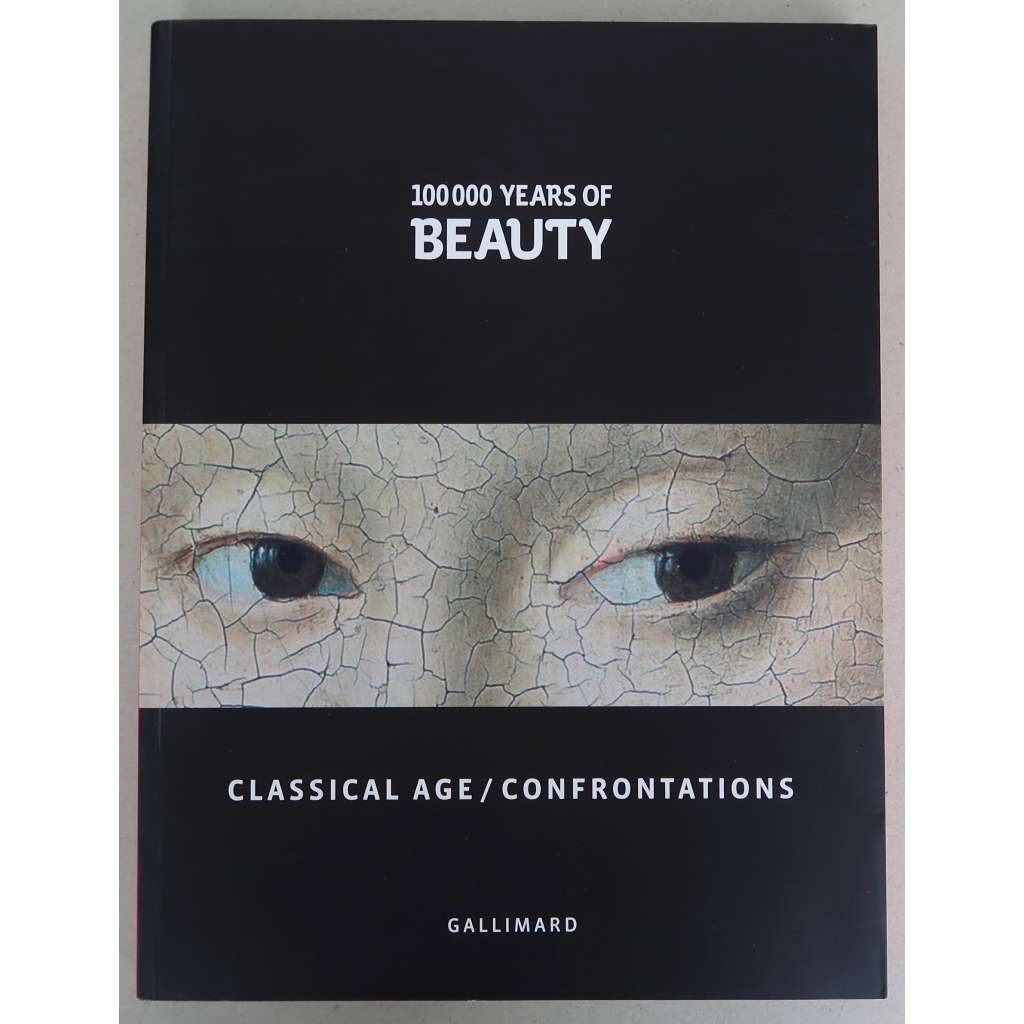 Classical Age / Confrontations. [= 100 000 Years of Beauty; III] [100 00 let krásy, sv. 3; krása, móda, dějiny krásy, kulturní antropologie] HOL