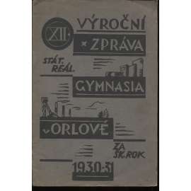 Dvanáctá výroční zpráva státního reálného gymnasia v Orlové za školní rok 1930-31 (Orlová)