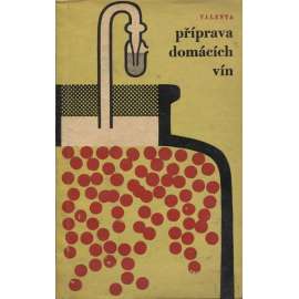 Příprava domácích vín (víno, vinařství)