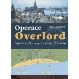 Operace Overlord [vylodění v Normandii 1944 - 2. světová válka, invaze Spojenců, Normandie]