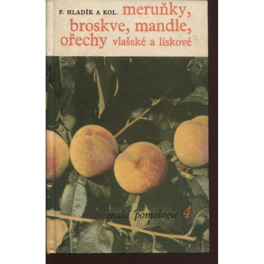 Meruňky, broskve, mandle, ořechy vlašské a lískové (ovocné stromy) Meruňky, broskve, mandle, ořechy vlašské a lískové (ovocné stromy)