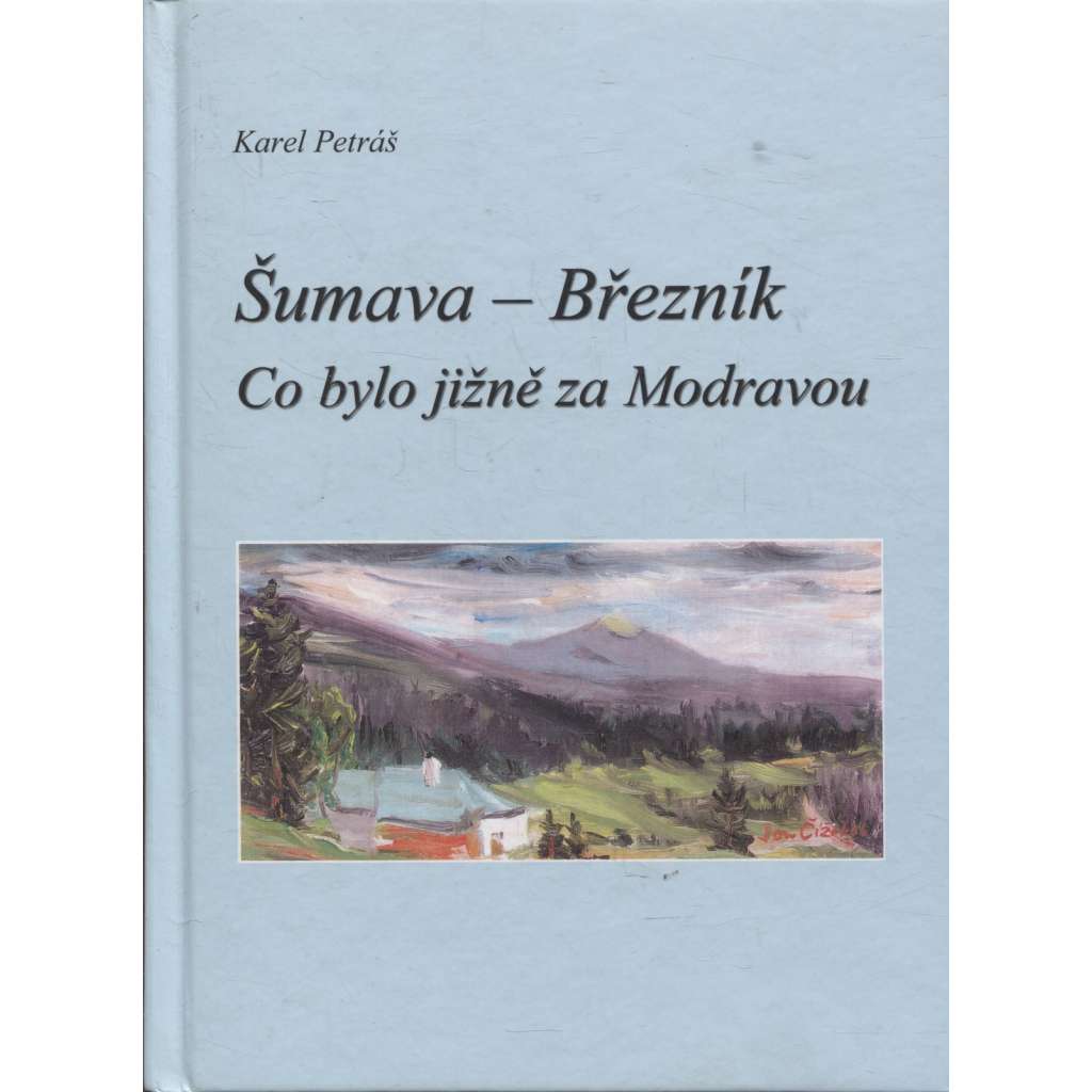 Šumava - Březník. Co bylo jižně za Modravou