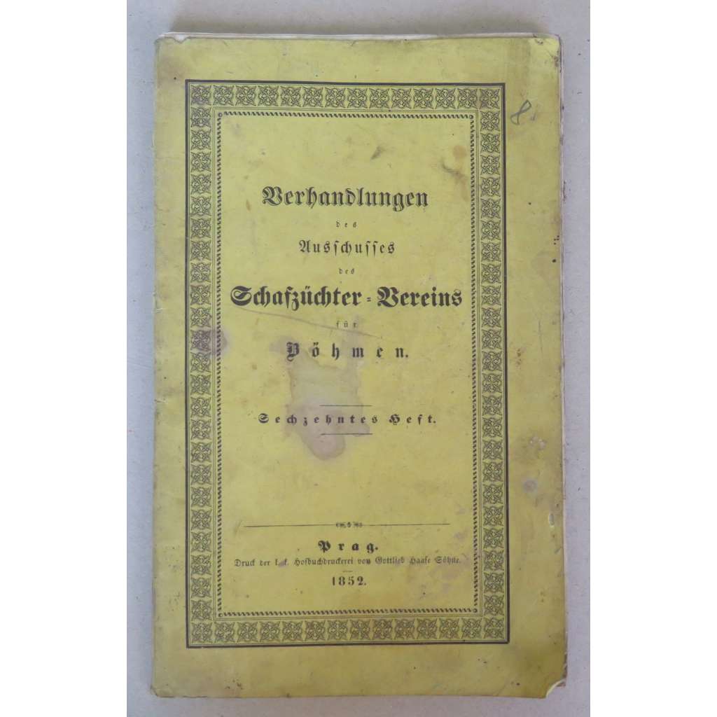 Verhandlungen des Schafzüchter-Vereins für das Königreich Böhmen; Sechzehntes Heft [Spolek chovatelů ovcí pro Čechy, zemědělství, České království, Habsburská monarchie, spolkový život, časopisy]