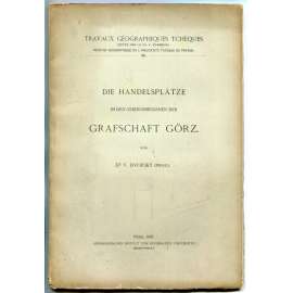 Die Handelsplätze in den Gebirgsregionen der Grafschaft Görz [Gorice, Gorizia, severní Itálie, Rakousko-Uhersko, obchod, trhy, ekonomie, geografie]