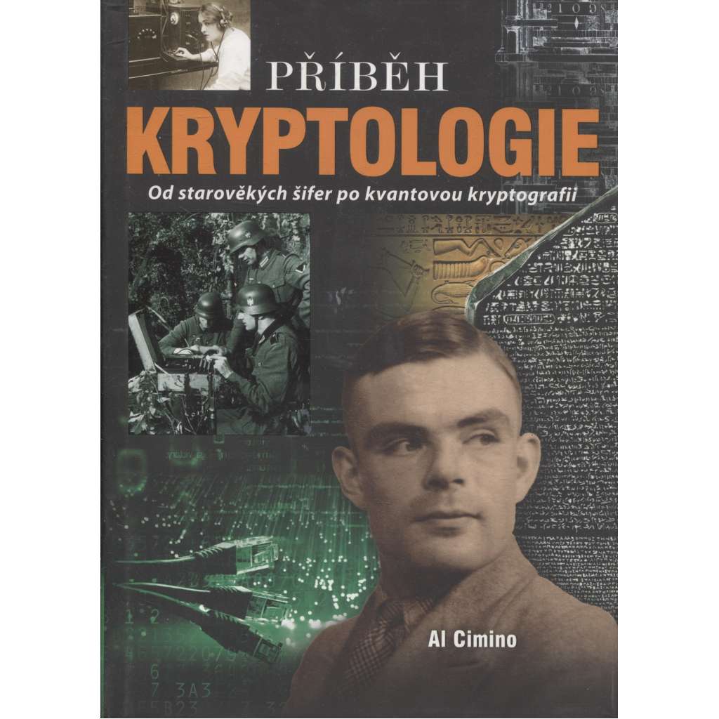 Příběh kryptologie - Od starověkých kódů po kvantovou kryptografii (kódy, šifry)