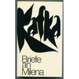 Franz Kafka: Briefe and Milena [Dopisy Mileně, korespondence, Milena Jesenská, pražská německá literatura, pražský kroužek]