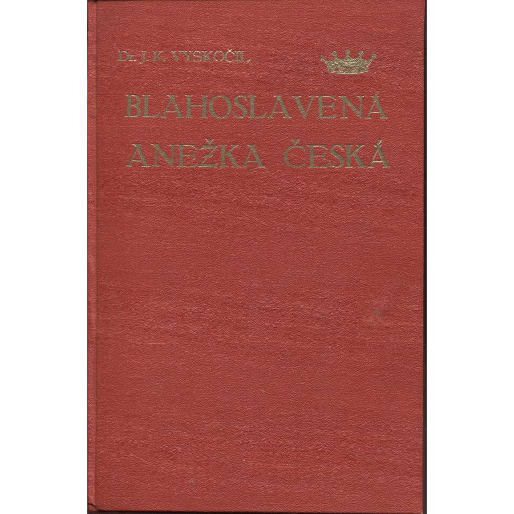 Blahoslavená Anežka Česká. Kulturní obraz světice XIII. století