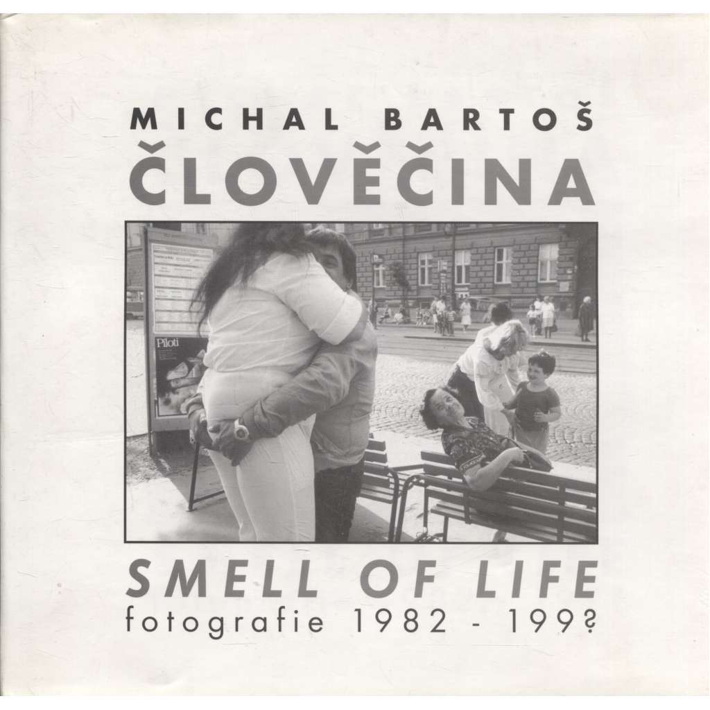 Člověčina / Smell of Life. Fotografie 1982-199?