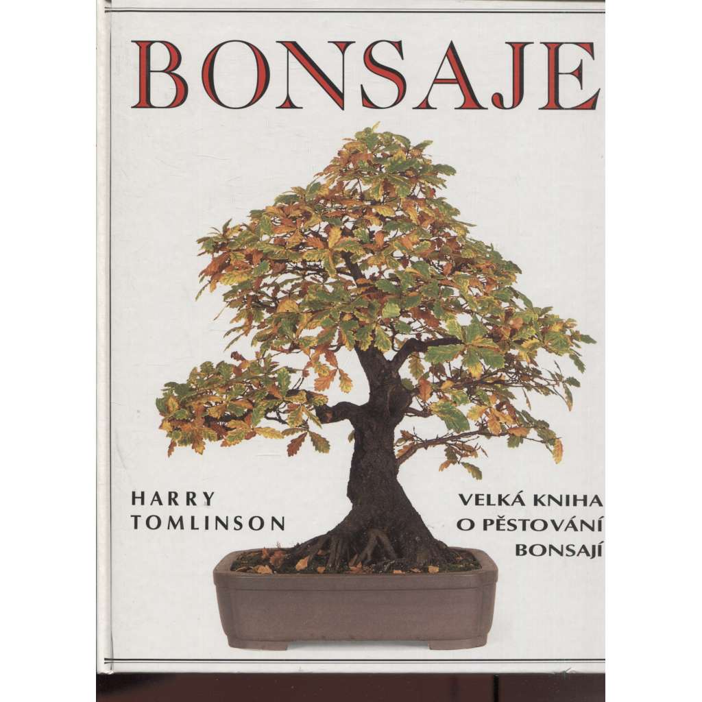 Bonsaje - velká kniha o pěstování bonsají