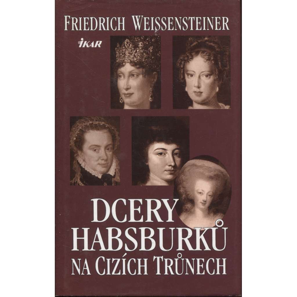 Dcery Habsburků na cizích trůnech (Markéta Parmská, Marie Antoinetta, Marie Louisa, Marie Leopolda)