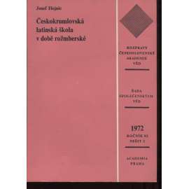 Českokrumlovská latinská škola v době rožmberské (Rozpravy Československé akademie věd, sešit 2. ročník 82/1972) - Český Krumlov