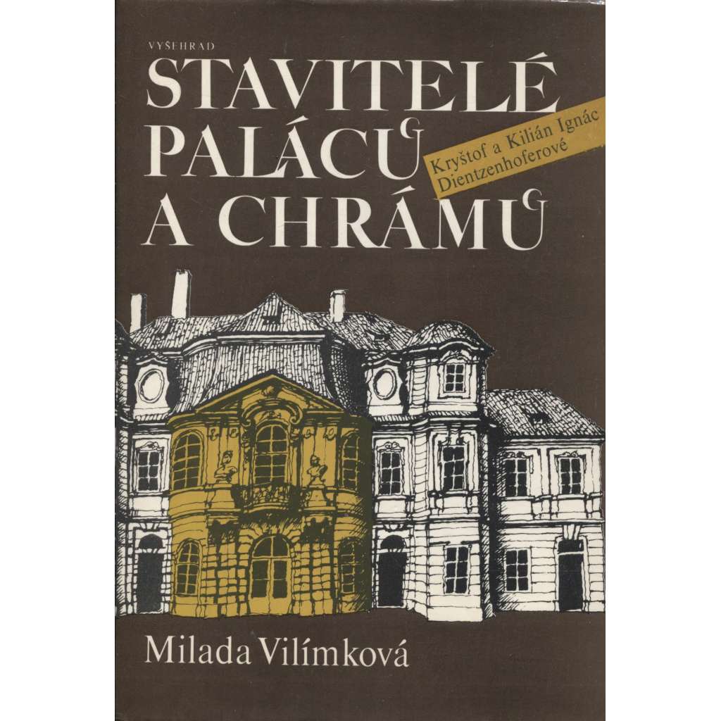Stavitelé paláců a chrámů [Kryštof a Kilián Ignác Dientzenhofer, Dientzenhoferové - barokní architekt, česká architektura, sakrální stavby, kostely, zámky]