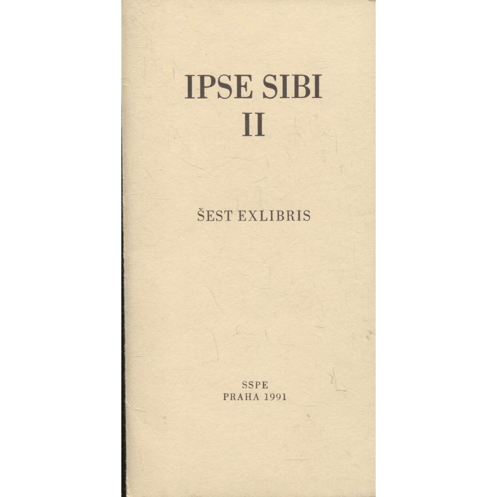 Ipse Sibi II. (exlibris: Kamila Štanclová, Igor Benca, Róbert Brun, Zdenek Bugáň, Dušan Grečner, Dušan Kállay)