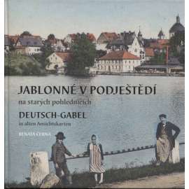 Jablonné v Podještědí na starých pohlednicích / Deutsch-Gabel in alten Ansichtskarten