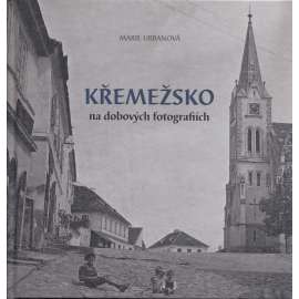 Křemežsko na dobových fotografiích [Křemže, Blanský les, okr. Český Krumlov; Krems, Kleť]