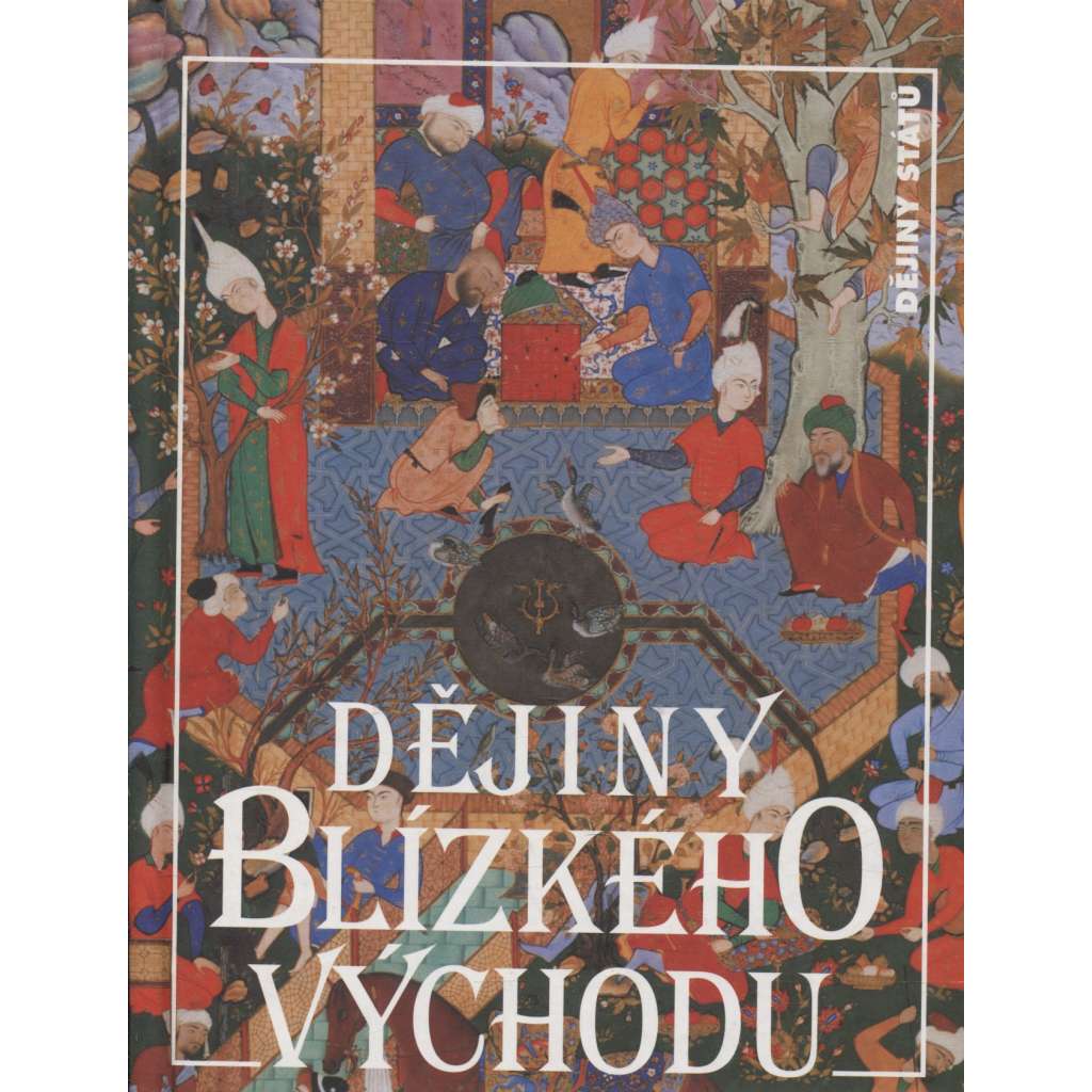 Dějiny Blízkého východu (Blízký východ, Írán, Irák, Sýrie, Turecko, Perský záliv, Palestina, edice Dějiny států, NLN)