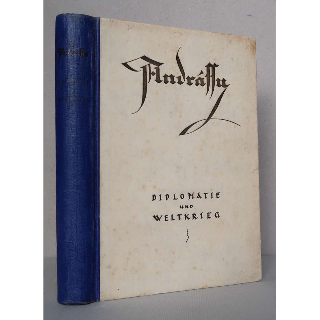 Diplomatie und Weltkrieg [Diplomacie a první světová válka; Rakousko-Uhersko a Evropa, zahraniční evropská politika 1914-1918]