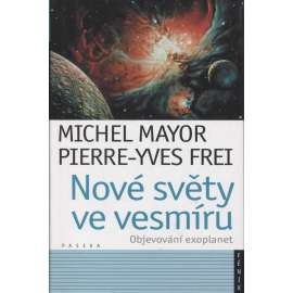 Nové světy ve vesmíru. Objevování exoplanet (Vesmír, hvězdy, planety)