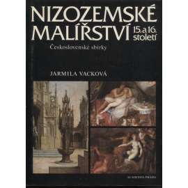 Nizozemské malířství 15. a 16. století - Československé sbírky [Z obsahu: renesanční malba z Nizozemí a Belgie, malíři, Bruegel, Antverpy, manýristé, rudolfínské sbírky aj.]