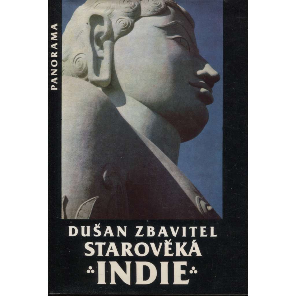 Starověká Indie - Dušan Zbavitel [Z obsahu: kulturní dějiny, náboženství, literatura, hinduismus, buddhismus, cestopis, historie, Asie]