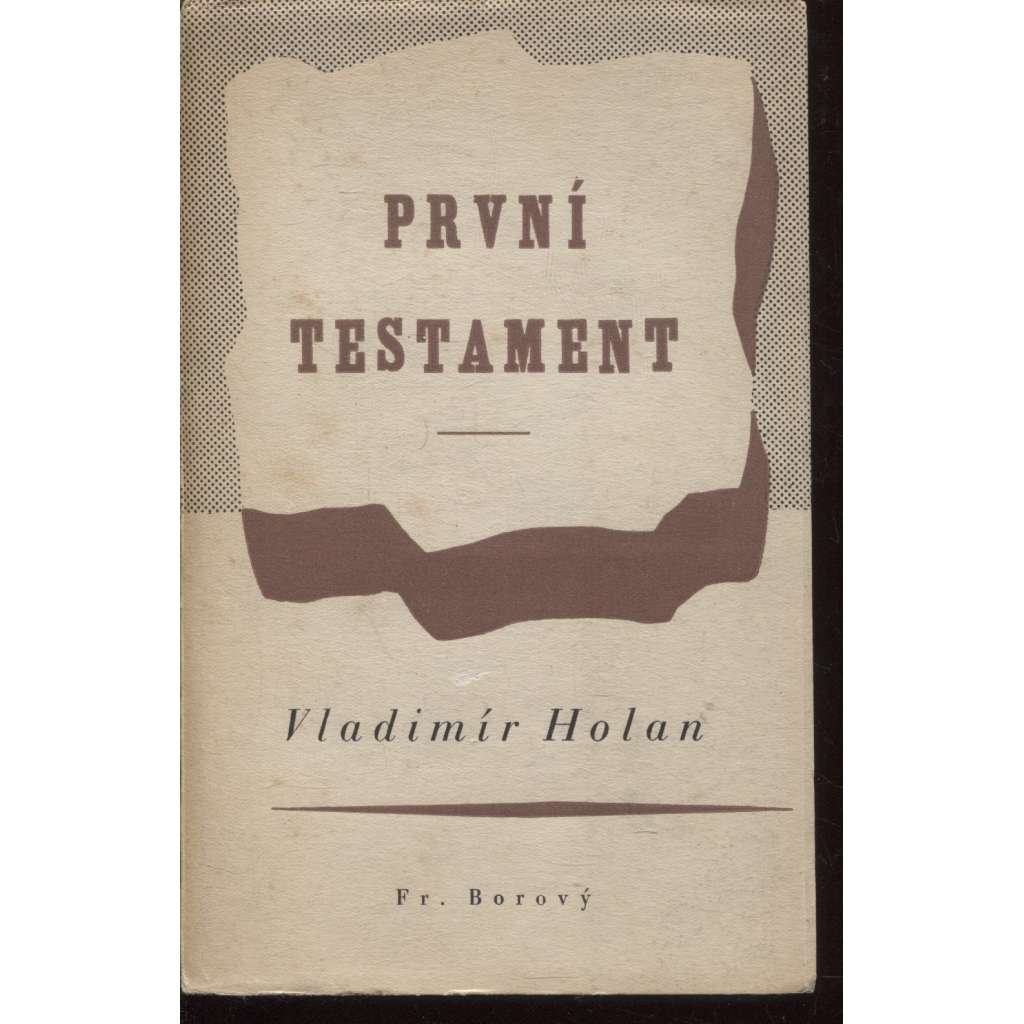 První testament (podpis Vladimír Holan) - báseň