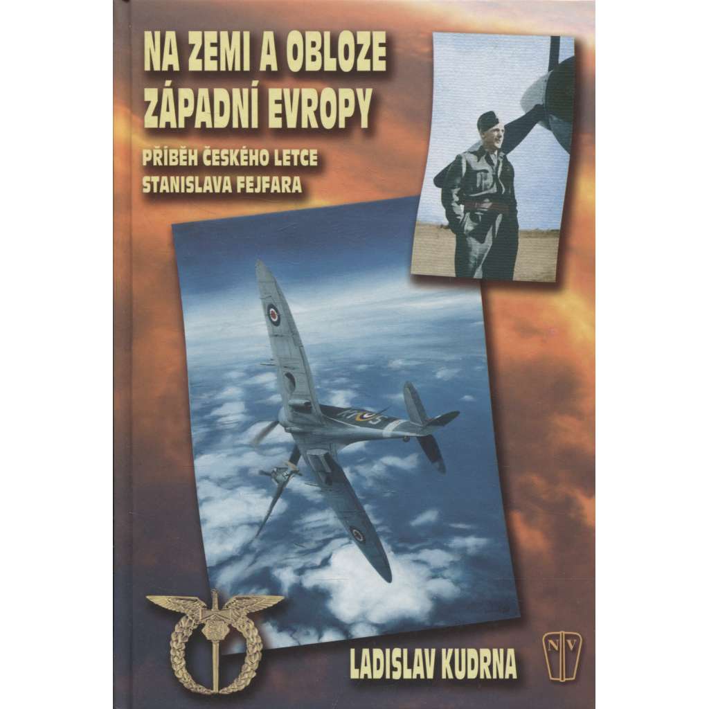 Na zemi a obloze západní Evropy (Stanislav Fejfar, pilot, RAF, letadla, letectví)