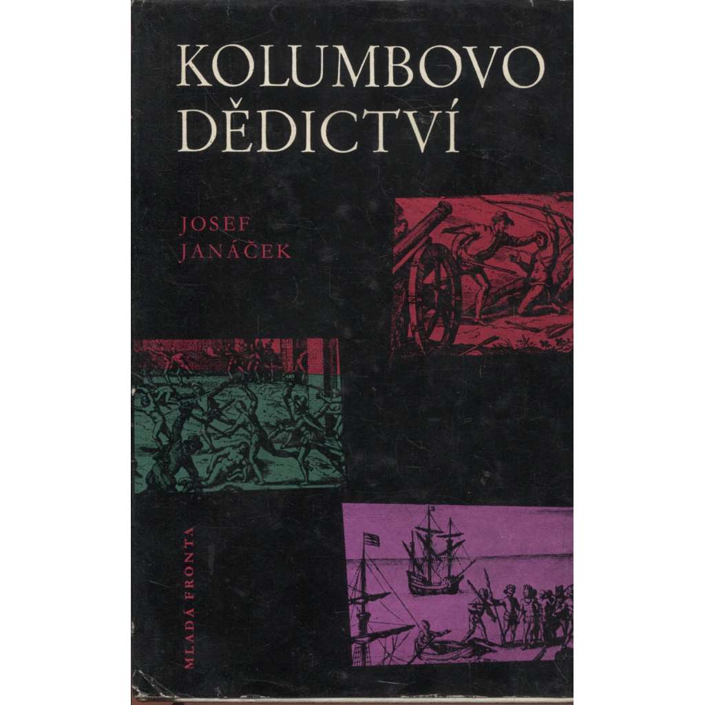 Kolumbovo dědictví [Obsah: Kryštof Kolumbus, objevitelé, dobyvatelé, mořeplavci]