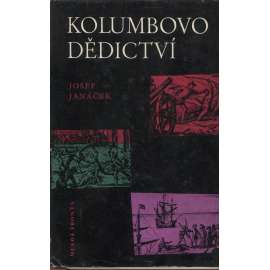 Kolumbovo dědictví [Obsah: Kryštof Kolumbus, objevitelé, dobyvatelé, mořeplavci]