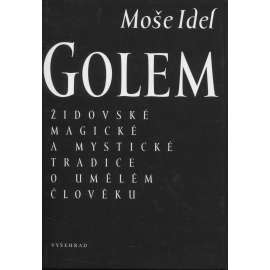 Golem. Židovské magické a mystické tradice o umělém člověku