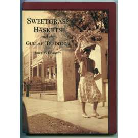 Sweetgrass Baskets and the Gullah Tradition  [kultura a komunita Gullah, Afroameričané, Severní Karolína, etnografie, pletené koše z trávy]