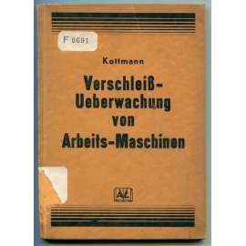 Verschleiß-Überwachung von Arbeits-Maschinen [Sledování opotřebení výrobních strojů, stroje, tribologie]