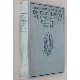 Deutschlands auswärtige Politik, 1888-1914 ["Zahraniční politika Německa"; Německo; císařství; historie; dějiny]