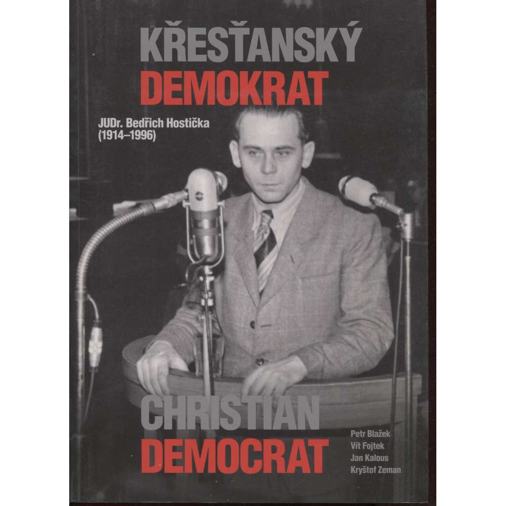 Křesťanský demokrat JUDr. Bedřich Hostička (1914-1996)