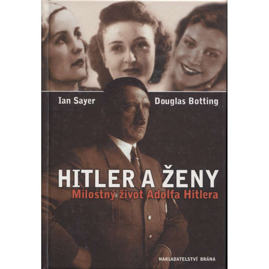 Hitler a ženy: milostný život Adolfa Hitlera