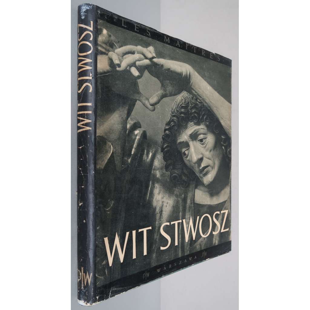 Wit Stwocz. Le rétable de Cracovie [= Les Maitres; 1] [Veit Stoss, Wit Stosz, dějiny umění, pozdní gotika, sochařství, řezbářství, Mariánský / Krakovský oltář]