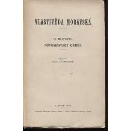 Vlastivěda moravská - Novoměstský okres [Nové Město na Moravě - Českomoravská vysočina]