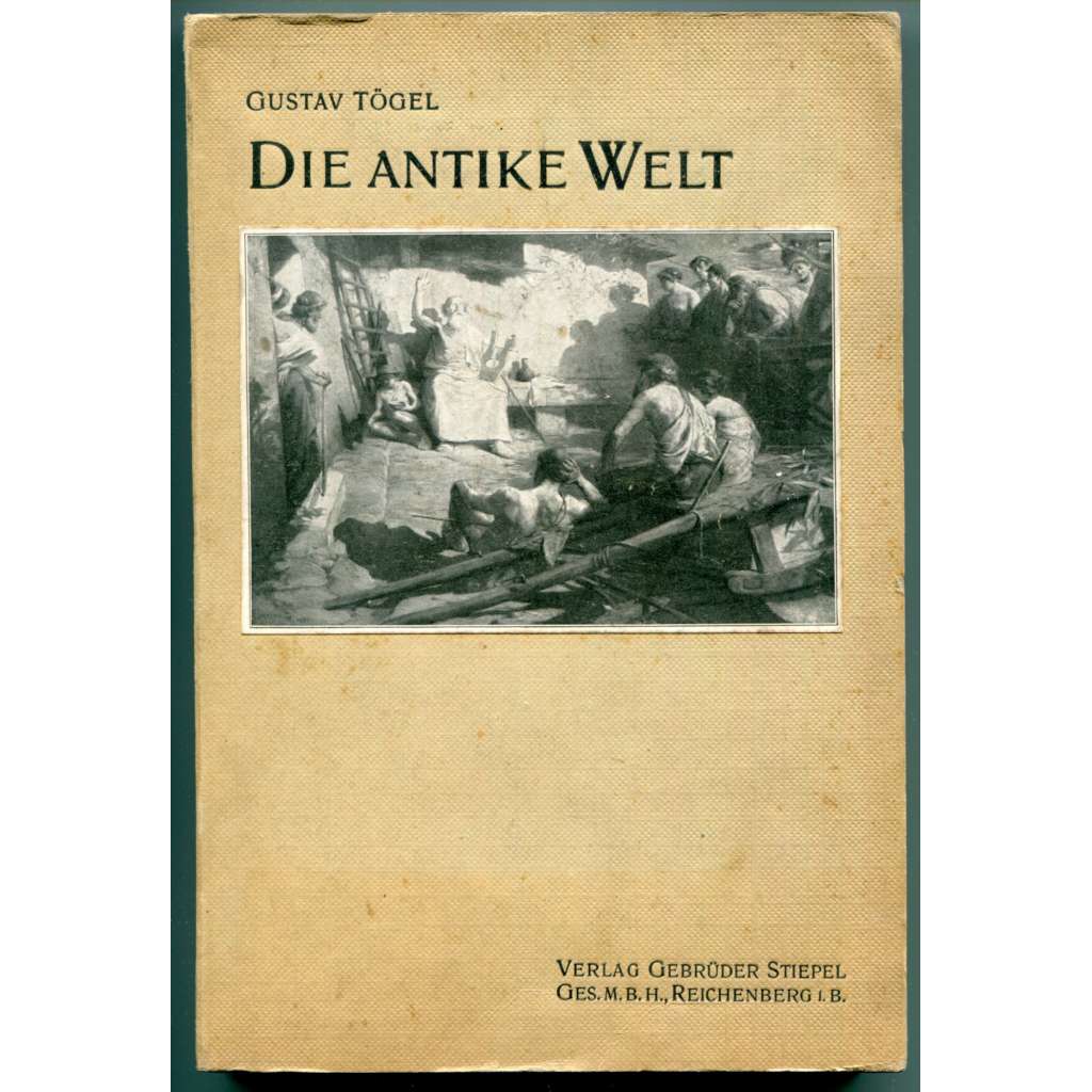 Die Antike Welt. Ausgewählte Stücke der griechischen und römischen Schriftsteller [Antický svět, vybraná díla řeckých a římských spisovatelů; antika, antická čítanka, řecká a římská kultura a literatura]