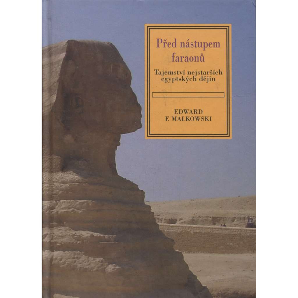 Před nástupem faraonů. Tajemství nejstarších egyptských dějin (Egypt)