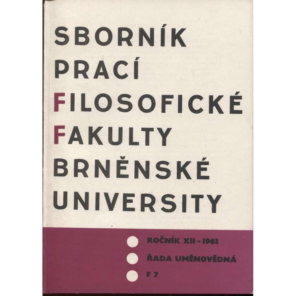 Sborník prací filosofické fakulty Brněnské university, roč. XII./1963 (Sborník prací - dějiny umění)