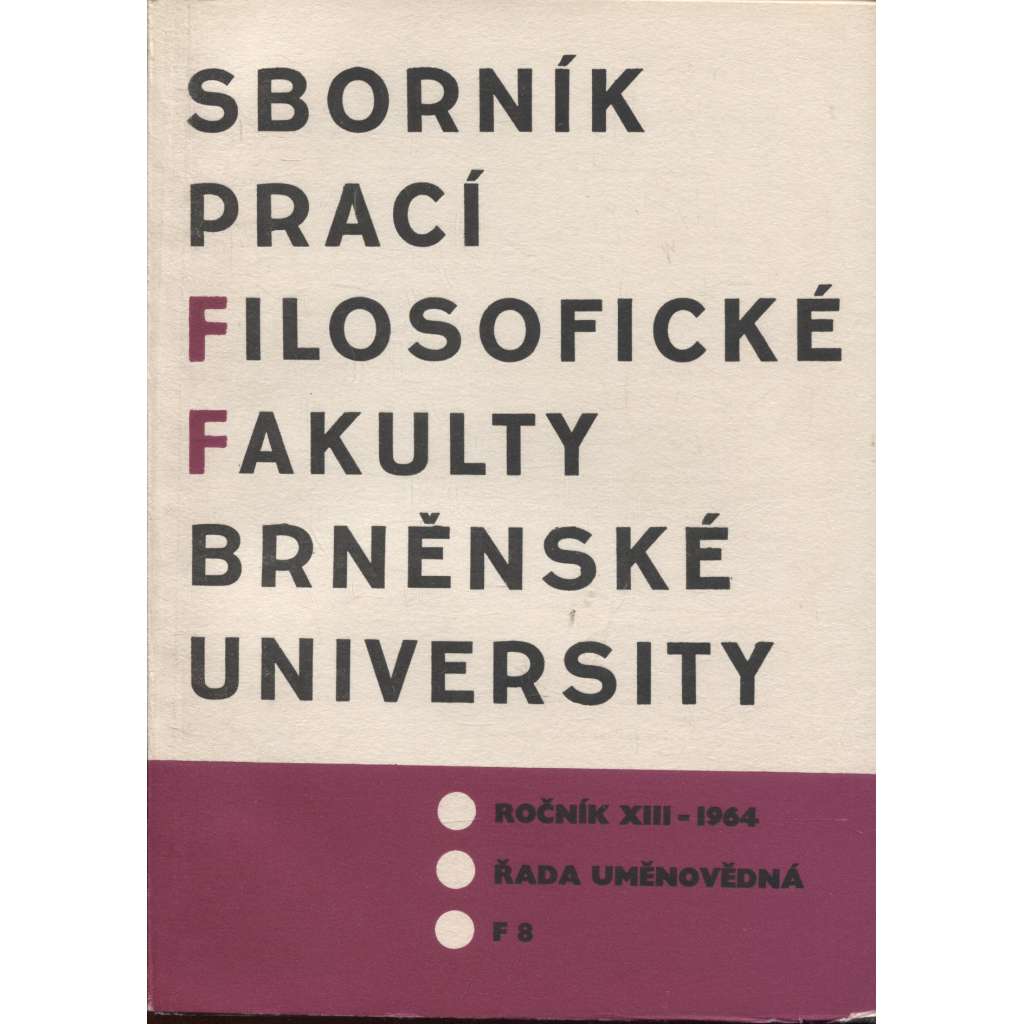 Sborník prací filosofické fakulty Brněnské university, roč. XIII./1964 (Sborník prací - dějiny umění)