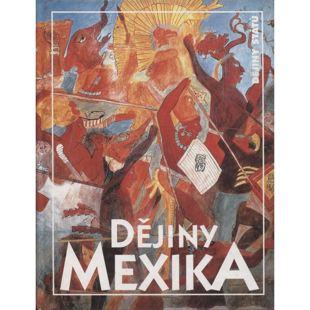 Dějiny Mexika (Mexiko,edice Dějiny států, NLN)