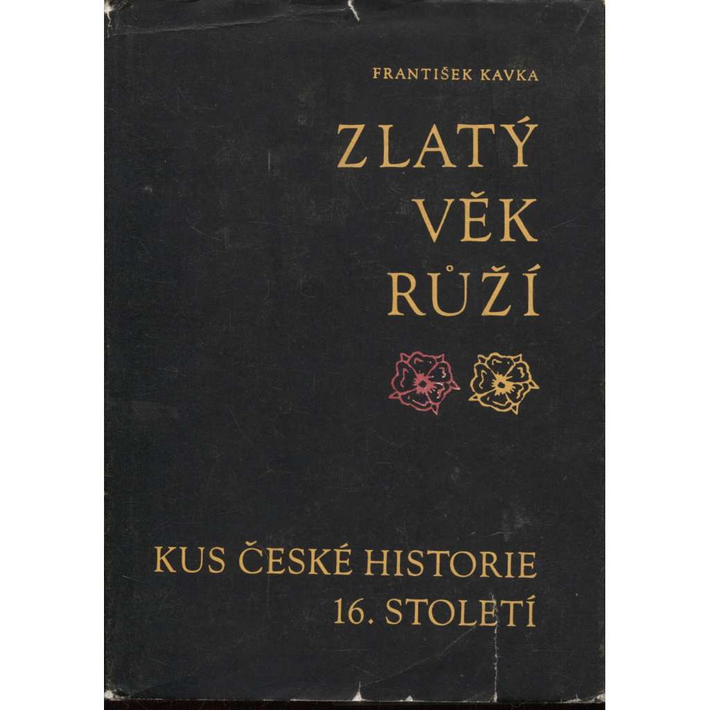 Zlatý věk Růží [Kus české historie 16. století - Rožmberkové, česká šlechta, šlechtické rody, Jižní Čechy]