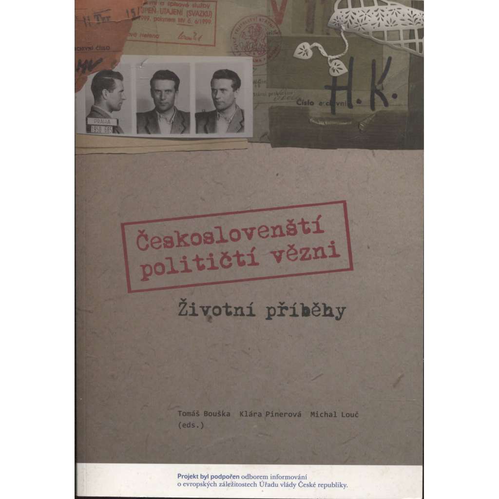 Českoslovenští političtí vězni. Řivotní příběhy [příběhy bývalých politických vězňů a vězeňkyň, kteří prožili část svého života za mřížemi československých komunistických věznic a trestaneckých pracovních táborů]