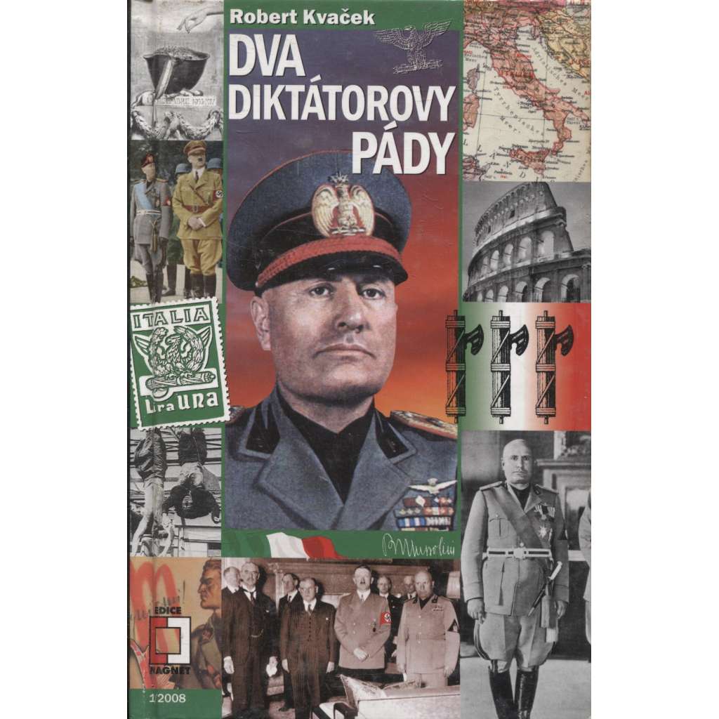 Dva diktátorovy pády [Benito Mussolini - italský diktátor]