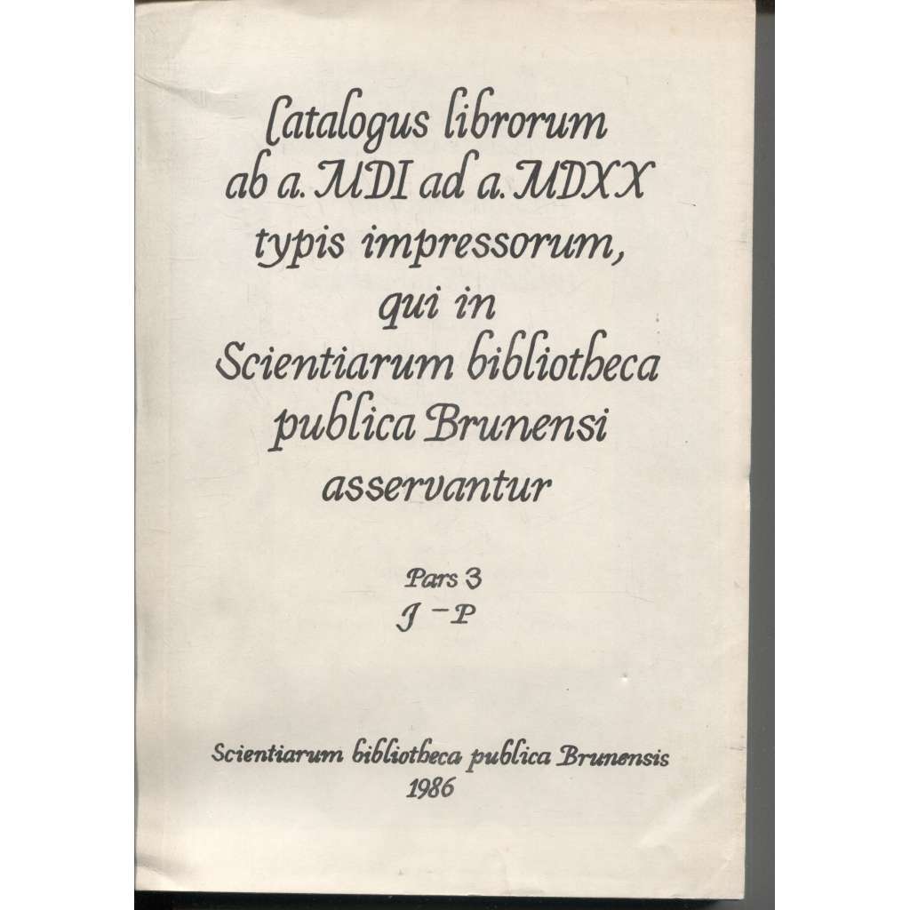 Soupis postinkunábulí (tisků z let 1501-1520) z fondů Státní vědecké knihovny v Brně, díl 3. J-P (Brno)